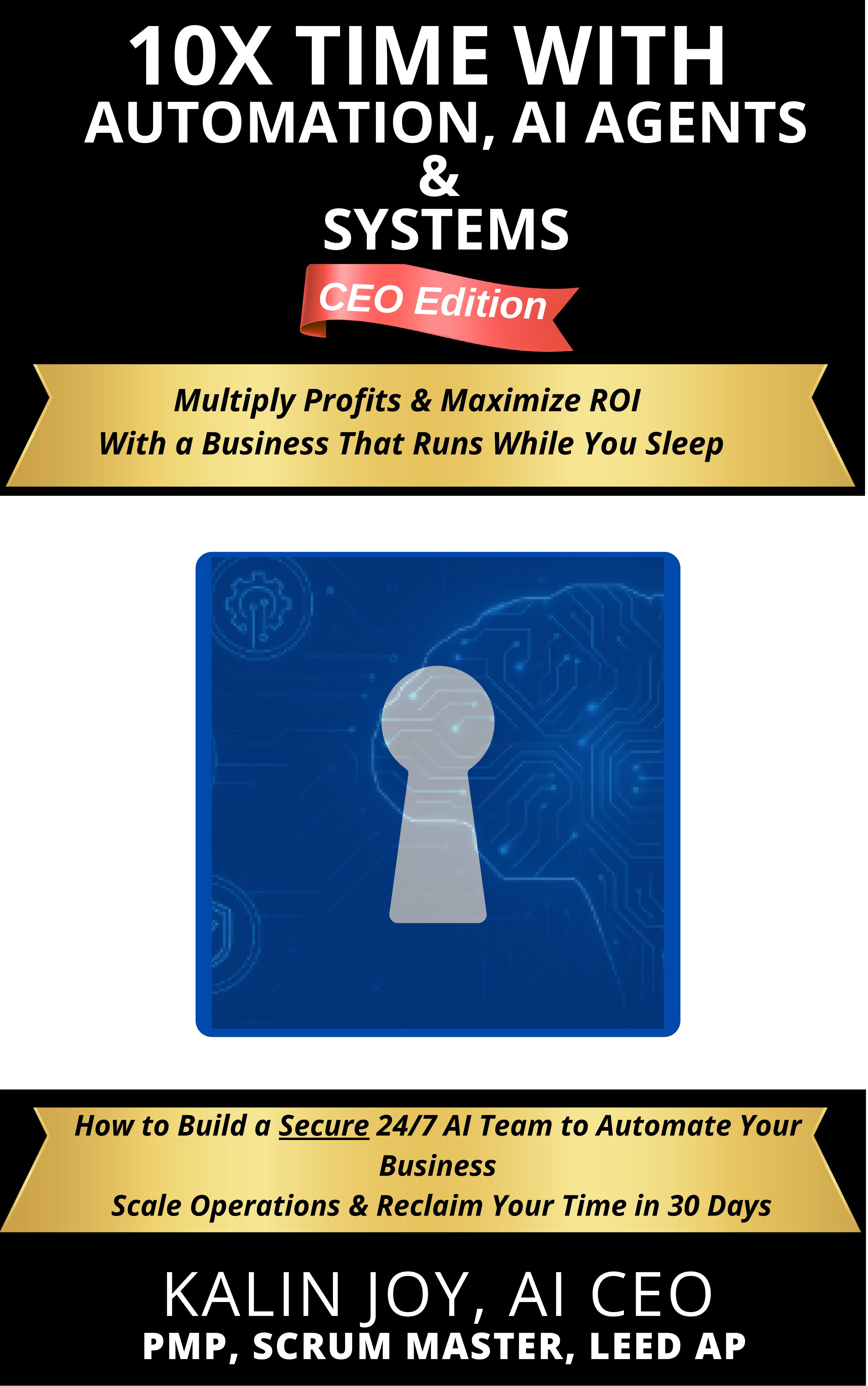 10X Time with Automation, AI Agents and Systems · CEO Edition by Kalin Joy